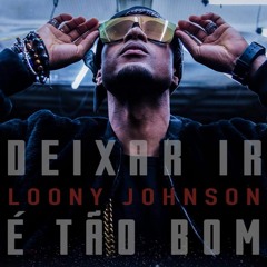 Loony Johnson - Deixar Ir / É Tão Bom [2017]