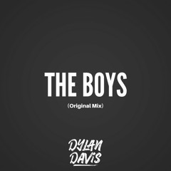 The Boys - Dylan Davis (Original Mix) *Free Download*