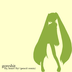 goreshit - fly, heart! fly! (pencil remix)