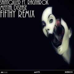 SaintQiller ft. Ragnarok :: Mental Disease (FIFTHY Remix) :: FREE!!!