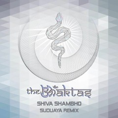 The Bhaktas - Shiva Shambho (Suduaya Remix)