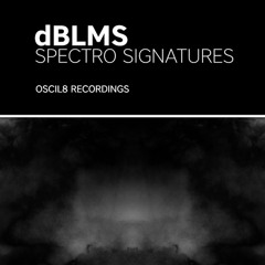 Premiere • dBLMS - Spectro Signatures (Original Mix)