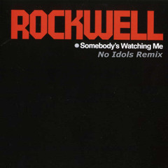 Rockwell_Somebody's Watching Me (No Idols Remix)