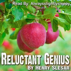 Reluctant Genius - Read by Alwaysslightlysleepy