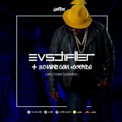 Dj EVStifller - + 30 MINS COM #OGORDO (Welcome Summer)