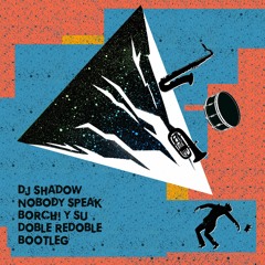 Dj Shadow - Nobody Speak (Borchi y Su Doble Redoble Bootleg)