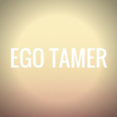 Ego Tamer