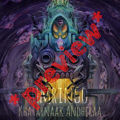 खतरनाक अन्धेरा - ft. DJ #3 - OMRINGO (Khatarnaak Andheraa - Extended Preview)Aug. 25th 2017