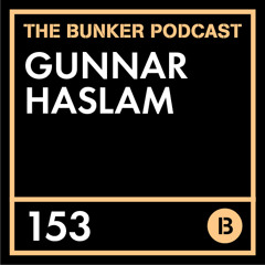 The Bunker Podcast 153: Gunnar Haslam