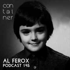 Container Podcast [145] Al Ferox
