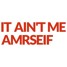 it ain't me