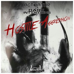 Activator & Dark Intentions - Hostile Aggression (Preview) (Activa Dark)(Out Now!)