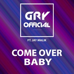 Come Over Baby (ft. JayMalik)