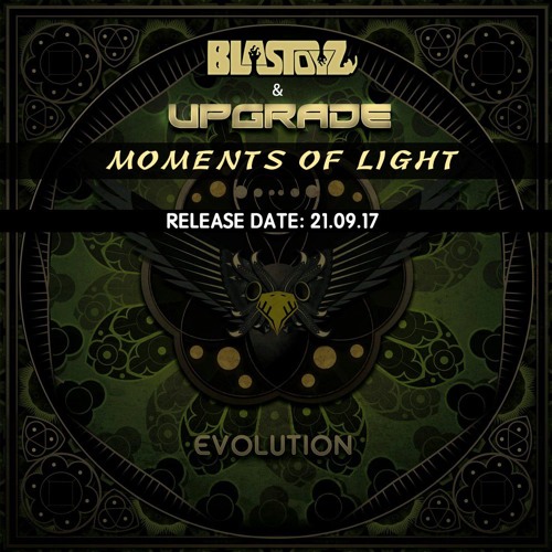 Blastoyz & Upgrade - Moments Of Light - OUT NOW!!