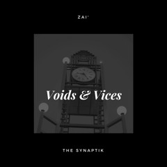 The Synaptik - Voids & Vices(Prod.Zai')