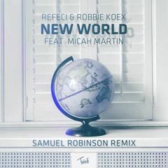 Refeci & Robbie Koex - New World (ft. Micah Martin) (SAM R Remix)