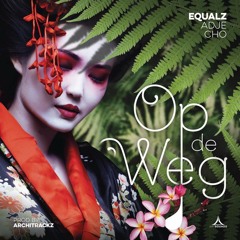 Equalz - Op De Weg (Feat. Adje & Cho) (Van Wijk & Skillz N Fame Bootleg)