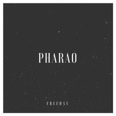 Freeday - Pharao [Exclusive]