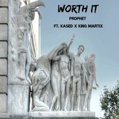 Worth It - Prophet ft. Kased x King Matrix [Prod. Just Sickk