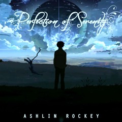 Ashlin Rockey - Perfection of Serenity
