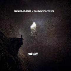 Mexes Cremid & Mark E Nostrum - Abyss