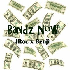 "Bands Now" - JRoc x Benji