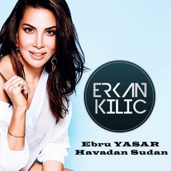 Ebru Yaşar - Havadan Sudan ( Erkan KILIÇ Remix )