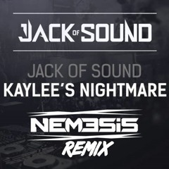 Jack Of Sound - Kaylee's Nightmare (Nemesis Remix) #JACKCOLLAB