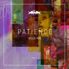 Pell - Patience (NOLA Mix)
