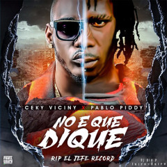 Ceky Viciny X Pablo Piddy – No E Que Dique - DJ Dio P - 120Bpm Dembow - Intro+Outro