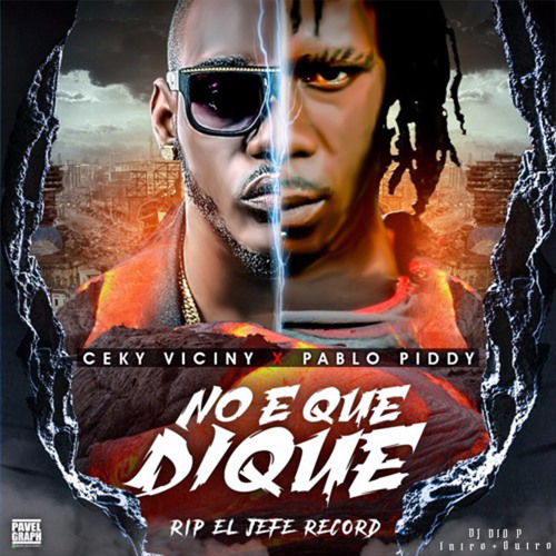 Ceky Viciny X Pablo Piddy – No E Que Dique - DJ Dio P - 120Bpm Dembow - Intro+Outro