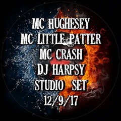 MC Hughesey, MC Little Patter & MC Crash - DJ Harpsy - Studio Set