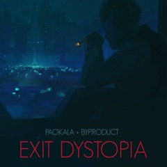 Paokala & Byproduct - Exit Dystopia