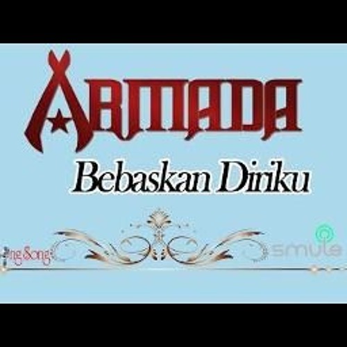 Armada - Bebaskan Diriku [Ajie Mix Inc] FULL VERSION FREE DOWNLOAD