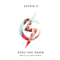 Astrid S- Does She Know (Antics & Luka Remix)