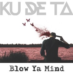 Blow Ya Mind ❤+🔁