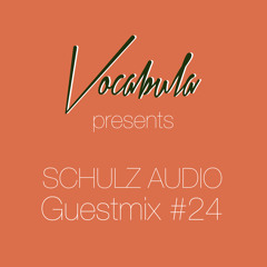 Vocabula - Guestmix#24 - Schulz Audio