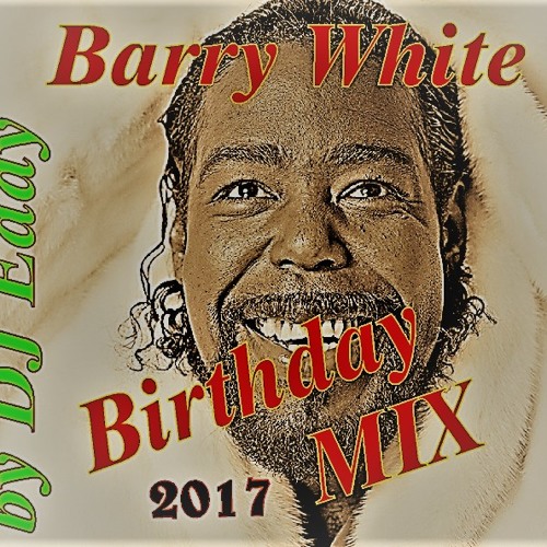 Stream Barry White Mix ( Birthday Edition 2017) by DeeJay EDDY | Listen  online for free on SoundCloud