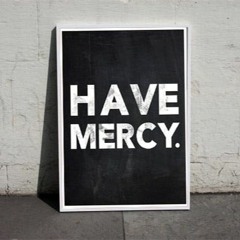 Have Mercy
