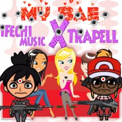 My Bae Trapell X IFechi Music HD