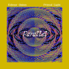 Parallel (Prod. Edmur Quinn & Primal Light)