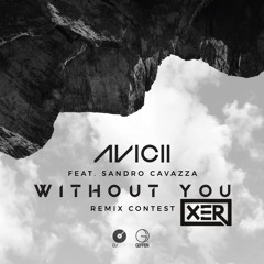 Avicii - Without You (XER Remix)*supported by EDX*