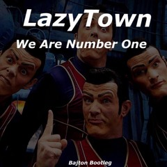 LazyTown - We Are Number One (Bajton Bootleg)*Free Download*