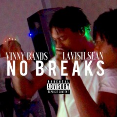Vinny Bands ft. Lavish Sean- No Breaks
