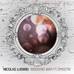 Nicolas Ludwig - Weekend War ft. D'Meetri