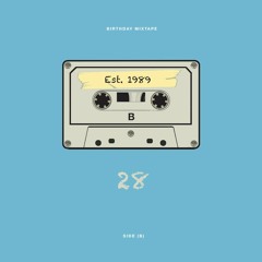 28: Birthday Mixtape - Side [B]