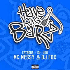 Episode 13 - MC MESSY - DJ FOX (UKG)