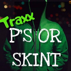 TRAXX - P'S OR SKINT [FEAT SOX & SARGE]