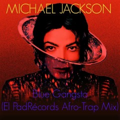 Michael Jackson- Blue Gangsta (El PadRécords Afro-Trap Mix)