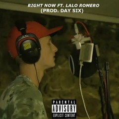 Right Now ft. Lalo Romero (Prod. Day Six)